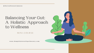 Balancing Your Gut: A Holistic Approach to Wellness